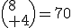 \(8\\ 4\)=70