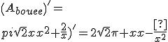 \(A_{bouee}\)^'=\(\pi\sqrt{2}x^2+\frac{2}{x}\)^'=2\sqrt{2}\pi x-\frac{2}{x^2}