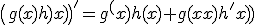 \(g(x)h(x)\)^'=g^'(x)h(x)+g(x)h^'(x)