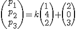 \(p_1\\p_2\\p_3\)=k\(1\\4\\2\)+\(2\\0\\3\)