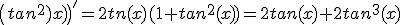 \(tan^2(x)\)^'=2tan(x)(1+tan^2(x))=2tan(x)+2tan^3(x)