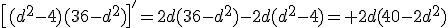 \[(d^{2}-4)(36-d^{2})\]'=2d(36-d^{2})-2d(d^{2}-4)= 2d(40-2d^{2})