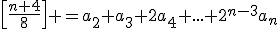 \[\frac{n+4}{8}\] =a_2+a_3+2a_4+...+2^{n-3}a_n