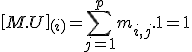\forall%20i%20\in%20[[1,p]]\;\[M.U\]_{(i)}=\Bigsum_{j=1}^pm_{i,j}.1=1