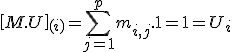 \forall i \in [[1,p]]\;\[M.U\]_{(i)}=\Bigsum_{j=1}^pm_{i,j}.1=1=U_i