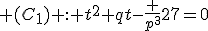 \\ (C_{1}) : t^{2}+qt-\frac {p^{3}}{27}=0