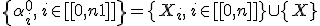 \{\alpha^0_i,\,i\in[[0,n+1]]\} = \{X_i,\,i\in[[0,n]]\} \cup \{X}