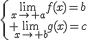 \{\array{\lim_{x\to a}f(x)=b\\ \lim_{x\to b}g(x)=c