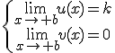 \{\array{\lim_{x\to b}u(x)=k\\\lim_{x\to b}v(x)=0}