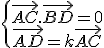 \{\array{\vec{AC}.\vec{BD}=0\\\vec{AD}=k\vec{AC}}