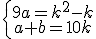 \{\array{9a=k^2-k\\a+b=10k\\\.