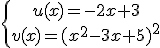 \{\array{u(x)=-2x+3\\v(x)=(x^2-3x+5)^2}
