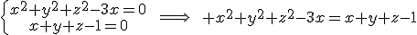 \{\array{x^2+y^2+z^2-3x=0\\x+y+z-1=0}\.\qquad\Longrightarrow\qquad x^2+y^2+z^2-3x=x+y+z-1