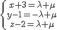 \{\array{x+3=\lambda+\mu\\y-1=-\lambda+\mu\\z-2=\lambda+\mu}