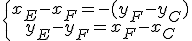 \{\array{x_E-x_F=-(y_F-y_C)\\y_E-y_F=x_F-x_C