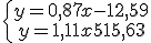 \{\array{y=0,87x-12,59\\y=1,11x-15,63}