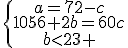 \{\begin{array}a=72-c\\1056+2b=60c\\b<23 \end{array}