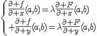 \{\frac{\partial f}{\partial x}(a,b)=\lambda\frac{\partial F}{\partial x}(a,b)\\ \frac{\partial f}{\partial y}(a,b)=\lambda\frac{\partial F}{\partial y}(a,b)