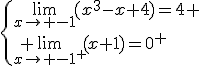 \{\lim_{x\to -1}(x^3-x+4)=4 \\ \lim_{x\to -1^+}(x+1)=0^+