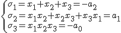 \{\sigma_1=x_1+x_2+x_3=-a_2\\\sigma_2=x_1x_2+x_2x_3+x_3x_1=a_1\\\sigma_3=x_1x_2x_3=-a_0