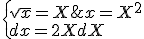 \{\sqrt{x}=X\;\;x=X^2\\dx=2XdX