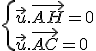 \{\vec{u}.\vec{AH}=0\\\vec{u}.\vec{AC}=0