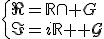 \{{\R=\mathbb{R}\cap G\\\I=i\mathbb{R}\cap G