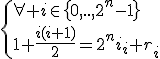 \{{\forall i\in\{0,..,2^n-1\}\\1+\frac{i(i+1)}{2}=2^{n}q_i+r_i