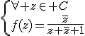 \{{\forall z\in C\\f(z)=\frac{\bar{z}}{z+\bar{z}+1}