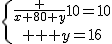 \{{\frac {x+80+y}{10}=10\atop x+y=16}