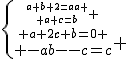 \{{{{{a+b+2c=a} \atop a+c=b} \atop a+2c+b=0 }\atop -a-b-c=c} 