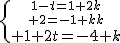 \{{{1-t=1+2k\atop 2=-1+3k}\atop 1+2t=-4+k}