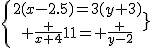 \{{2(x-2.5)=3(y+3)\atop \frac {x+4}{11}= \frac {y-2}{5}}