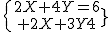 \{{2X+4Y=6\atop 2X+3Y=4}