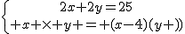 \{{2x+2y=25\atop x \times y = (x-4)(y+1)}