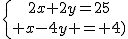 \{{2x+2y=25\atop x-4y = 4)}