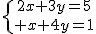 \{{2x+3y=5\atop x+4y=1}