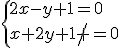 \{{2x-y+1=0\\x+2y+1\no =0