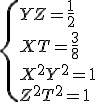 \{{Y+Z = \frac{1}{2}\\ XT = \frac{3}{8} \\ X^2+Y^2 = 1\\ Z^2+T^2=1}