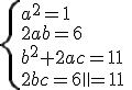 \{{a^{2}=1\\2ab=6\\b^{2}+2ac=11\\2bc=6\\c=1}\