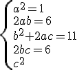 \{{a^{2}=1\\2ab=6\\b^{2}+2ac=11\\2bc=6\\c^{2}