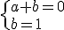 \{{a+b=0\\b=1