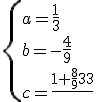 \{{a=\frac{1}{3}\\b=-\frac{4}{9}\\c=\frac{1+\frac{8}{9}}{3}}\