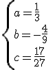 \{{a=\frac{1}{3}\\b=-\frac{4}{9}\\c=\frac{17}{27}}\