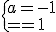 \{{a=-1\\b=1