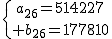 \{{a_{26}=514227\atop b_{26}=317810}