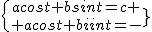 \{{acost+bsint=c \atop acost+bsint=-c}