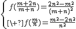 \{{f(\frac{m+2n}{m+n})=\frac{2n^2-m^2}{(m+n)^2}\atop\ f(\frac{m}{n})=\frac{m^2-2n^2}{n^2}