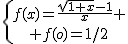 \{{f(x)=\frac{\sqrt{1+x}-1}{x} \atop f(o)=1/2}