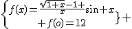 \{{f(x)=\frac{\sqrt{1+x}-1 }{x}sin x\atop f(o)=1/2} 
